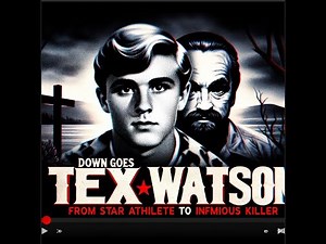 Down Goes Tex Watson: Tex Watson: From Star Athlete to Infamous Manson Family Killer | Darker Things