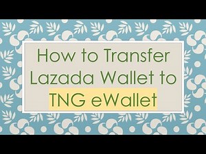 How to Transfer Lazada Wallet to TNG eWallet