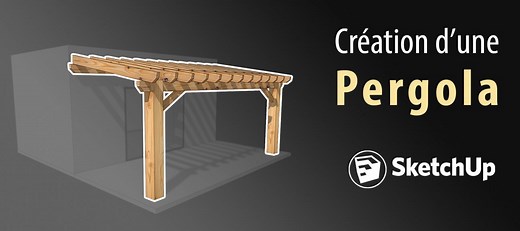 Tuto Création d'une pergola en 3D sur mesure avec SketchUp sur Tuto.com