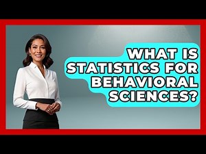 What Is Statistics For Behavioral Sciences? - The Friendly Statistician