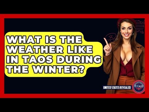What Is The Weather Like In Taos During The Winter? - United States Revealed