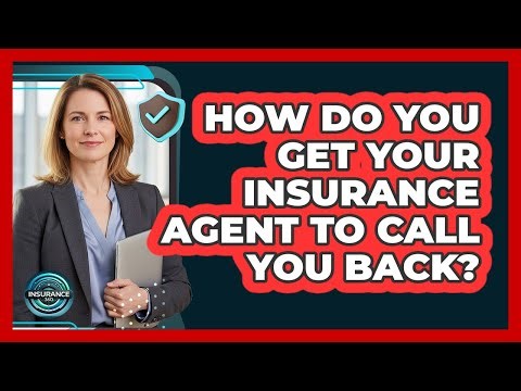 How Do You Get Your Insurance Agent To Call You Back? - InsuranceGuide360.com