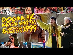 Dogma 4K, Kevin Smith and Partying like it's 1999
