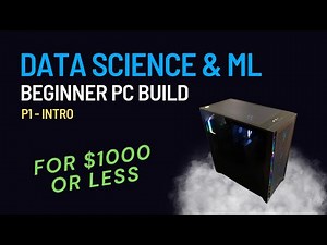 Great Budget PC Build For The Data Science/ML Beginner