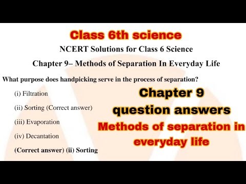 Methods of separation in everyday life | Class 6th science chapter 9 question answers | In hindi
