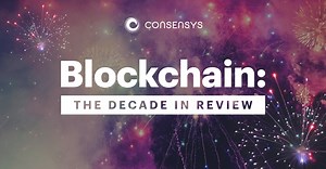 The Decade in Blockchain — 2010 to 2020 in Review | Consensys