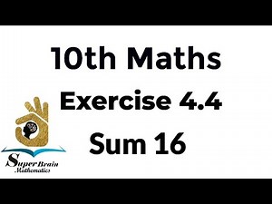 10th maths exercise 4.4 sum 16 | Class 10 Maths Exercise 4.4 16th sum | Super Brain Mathematics