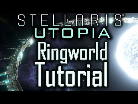Stellaris Utopia: Ringworld Tutorial - Stellaris Tutorial
