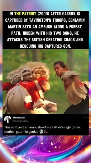 In The Patriot (2000) he ambush attacks the British creating chaos and rescuing his captured son.