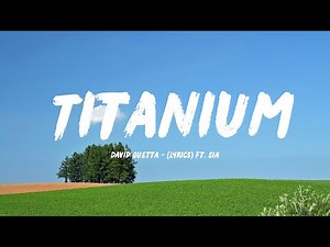 David Guetta - Titanium (Lyrics) ft. Sia