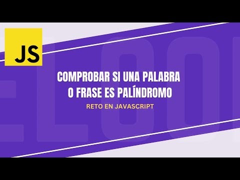 Reto en JavaScript: Comprobar si una palabra o frase es palíndromo