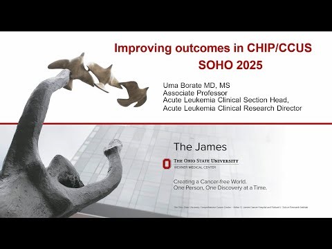 Improving Outcomes in CHIP/CCUS with Dr. Borate