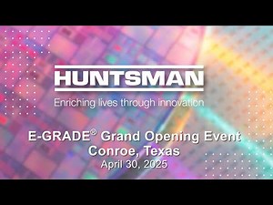 Huntsman Corporation Announces New E-GRADE Purification and Packaging Capability in Conroe, Texas