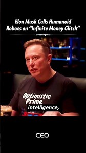 ELON MUSK CALLS HUMANOID ROBOTS AN "INFINITE MONEY GLITCH