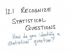 12.1 Recognize Statistical Questions 6th Grade CA Go Math