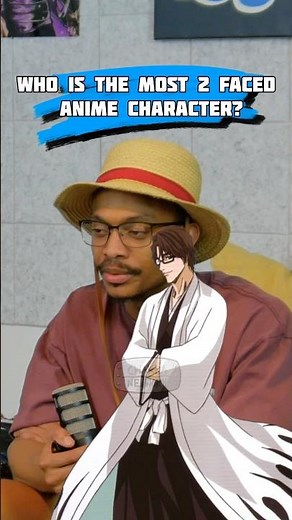 Who is the most 2 faced anime character?🤔