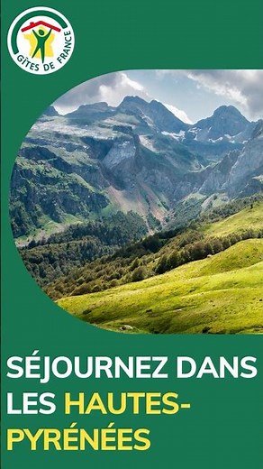 Escapade dans les Hautes-Pyrénées : Vallées, Villages & Séjours de Charme | Gîtes de France®