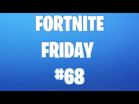 Fortnite Friday #68