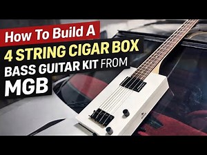 How to Build a 4-String Cigar Box Bass Guitar (MGB Kit Build Tutorial)