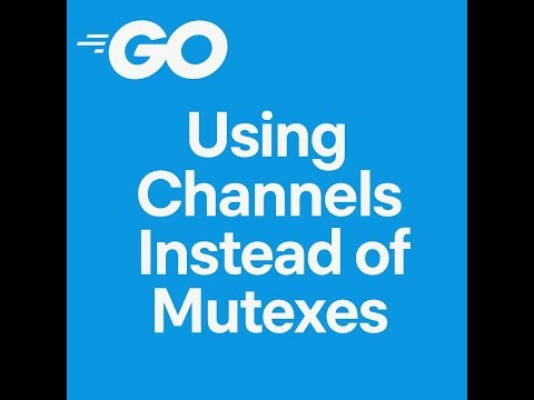 Go: Using Channels Instead of Mutexes