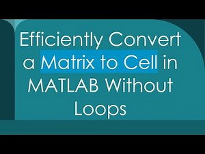 Efficiently Convert a Matrix to Cell in MATLAB Without Loops
