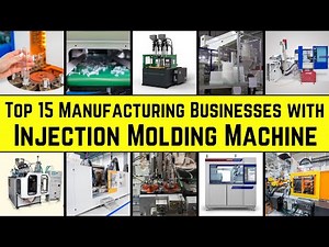 Top 15 Manufacturing Business Ideas with Injection Molding Machines