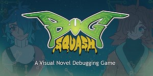 Bug Squash: A Visual Novel Debugging Game - Doug Arley