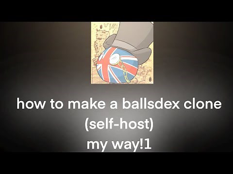 How to make a Ballsdex Clone my way! (NOT UP TO DATE DONT FOLLOW THIS)