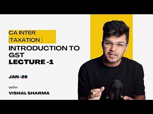 Introduction to GST || CA Inter - Taxation || Jan - 2026 || Lecture -1