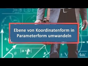Ebene von Koordinatenform in Parameterform umwandeln