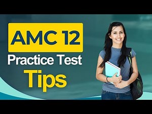 AMC 12 Practice Test Tips 2026 American Mathematics Contest 12 Exam - All You Need to Know