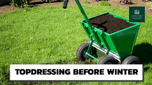 Topdressing Your Lawn: Should You Do It Before Winter?
