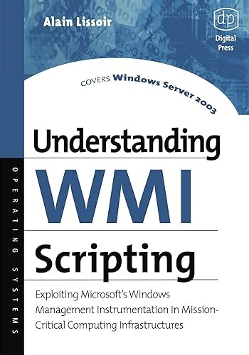 Understanding WMI Scripting: Exploiting Microsoft's Windows Management Instrumentation in Mission-Critical Computing Infrastructures&#x