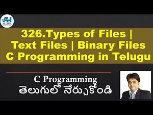 326.Types of Files | Text Files | Binary Files | C Programming in Telugu