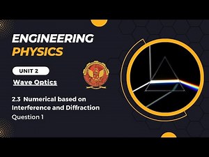 2.3 Numerical 1 based on Interference and Diffraction | BT201 |