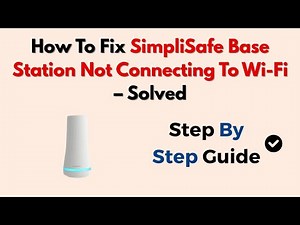 How To Fix SimpliSafe Base Station Not Connecting To Wi-Fi – Solved