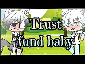 Trust fund baby~gacha life~