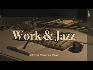 [Playlist] Work & Jazz | Relaxing Jazz Music Background | Music For Relax,Study,Work