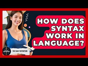 How Does Syntax Work In Language? - The Daily Definition