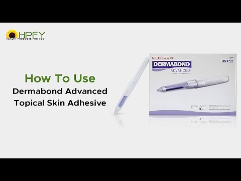 How to Use Dermabond Advanced Topical Skin Adhesive