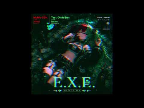 [MuMu-San x Test-OneeSan] 実行可能 | Executable (E.X.E.) [Binary]