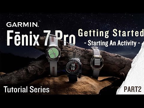 Tutorial - Fenix 7 Pro: Getting Started pt. 2 | Starting An Activity