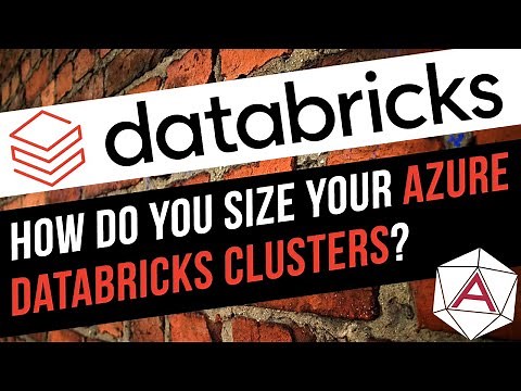 How Do you Size Your Azure Databricks Clusters? Cluster Sizing Advice & Guidance in Azure Databricks