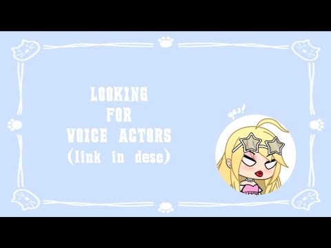 Looking for Gacha Voice Actors || OPEN for Auditions