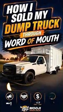 How I sold my Dump Truck through Word of Mouth | Mooji Truck Sales