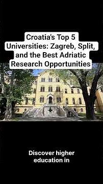 Croatia's Top 5 Universities: Zagreb, Split, and the Best Adriatic Research Opportunities