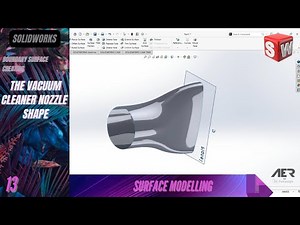 The Vacuum Cleaner Nozzle Shape | Surface Modeling | Solidworks Tutorial | Stage #13 Eng AER Int.