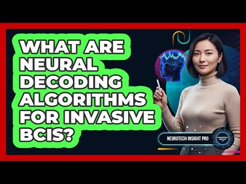 What Are Neural Decoding Algorithms For Invasive BCIs? - Neurotech Insight Pro