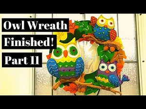 Bucilla Owl Wreath Tutorial Finished! | Part 11/11