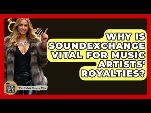 Why Is SoundExchange Vital For Music Artists' Royalties? - The Rich And Famous Files